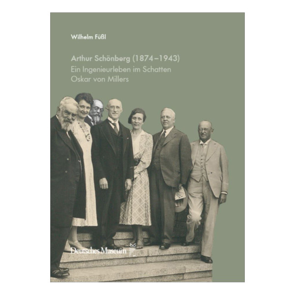 Arthur Schönberg - Ein Ingeneurleben im Schatten Oskar v. Millers